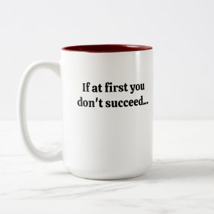 If at first you don't succeed mug