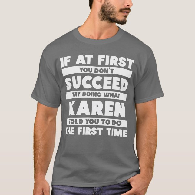 If At First You Dont Succeed Personalized Karen gi T-Shirt (Front)