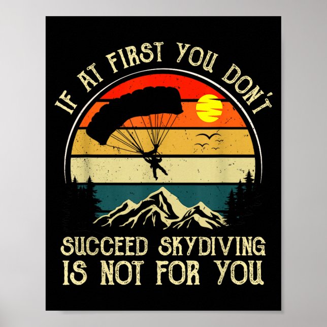 If At First You Dont Succeed Skydiving Is Not For  Poster (Front)