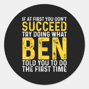 If At First You Don't Succeed Store Ben Birthday B Classic Round Sticker