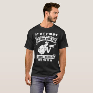 If At First You don't succeed T-Shirt