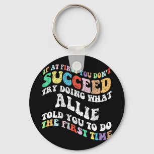 If At First You Don't Succeed Try Doing What Allie Key Ring