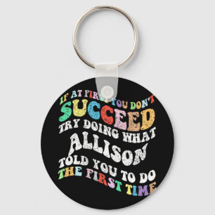 If At First You Don't Succeed Try Doing What Allis Key Ring