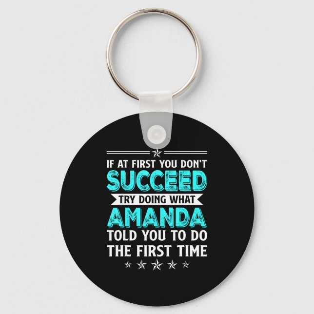 If At First You Don't Succeed Try Doing What Amand Key Ring (Front)