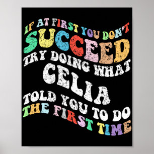 If At First You Don't Succeed Try Doing What Celia Poster