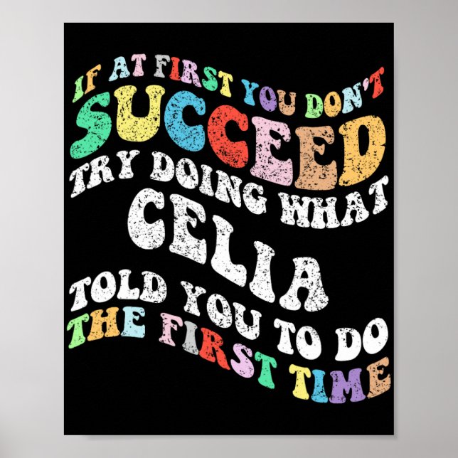 If At First You Don't Succeed Try Doing What Celia Poster (Front)