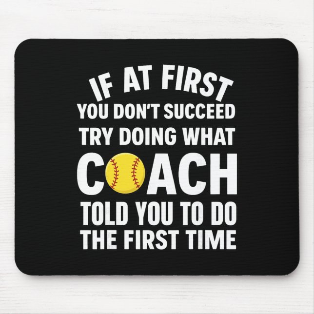 If At First You Don't Succeed Try Doing What Coach Mouse Pad (Front)