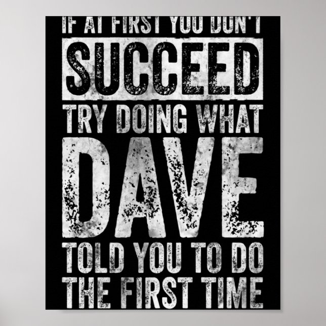 If At First You Dont Succeed Try Doing What Dave  Poster (Front)