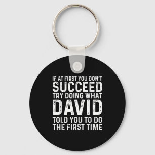 If At First You Don't Succeed Try Doing What David Key Ring