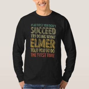 If At First You Don't Succeed Try Doing What Elmer T-Shirt