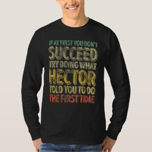 If At First You Don't Succeed Try Doing What Hecto T-Shirt