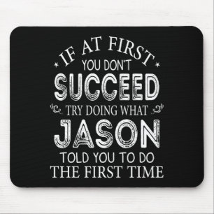 If At First You Dont Succeed Try Doing What Jason Mouse Pad