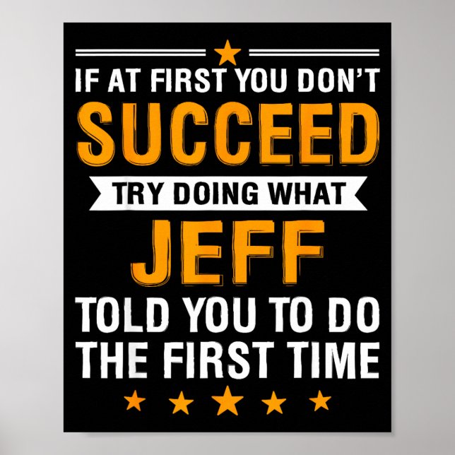 If At First You Don't Succeed Try Doing What Jeff  Poster (Front)