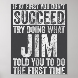 If At First You Don't Succeed Try Doing What Jim Poster