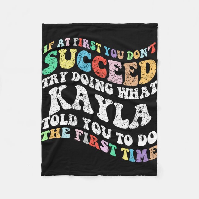 If At First You Don't Succeed Try Doing What Kayla Fleece Blanket (Front)