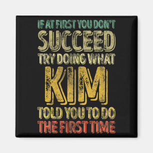 If At First You Dont Succeed Try Doing What Kim Magnet