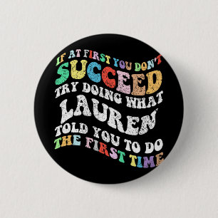 If At First You Don't Succeed Try Doing What Laure 6 Cm Round Badge