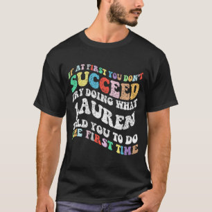 If At First You Don't Succeed Try Doing What Laure T-Shirt