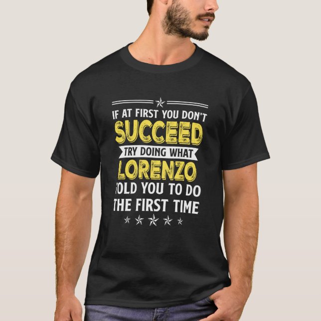 If At First You Don't Succeed Try Doing What Loren T-Shirt (Front)