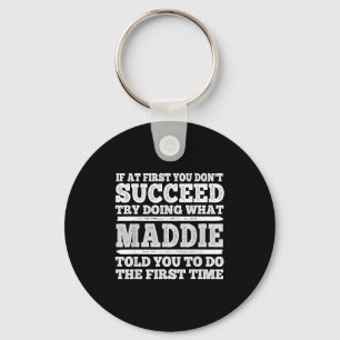 If At First You Don't Succeed Try Doing What Maddi Key Ring