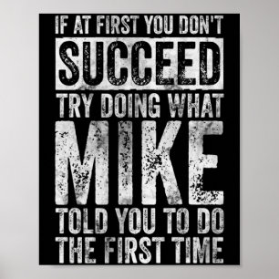 If At First You Dont Succeed Try Doing What Mike _ Poster