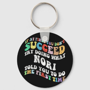 If At First You Don't Succeed Try Doing What Nori  Key Ring