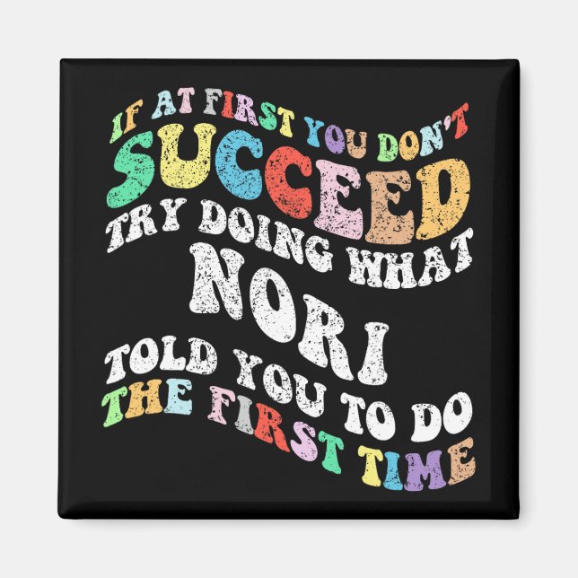 If At First You Don't Succeed Try Doing What Nori  Magnet (Front)