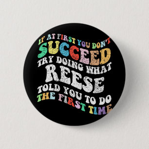 If At First You Don't Succeed Try Doing What Reese 6 Cm Round Badge