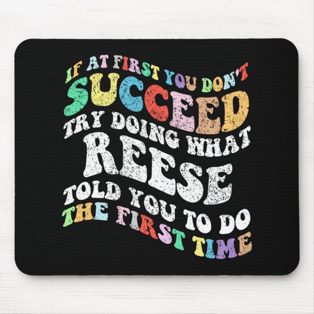 If At First You Don't Succeed Try Doing What Reese Mouse Pad (Front)