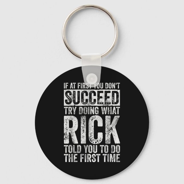 If At First You Don't Succeed Try Doing What Rick  Key Ring (Front)