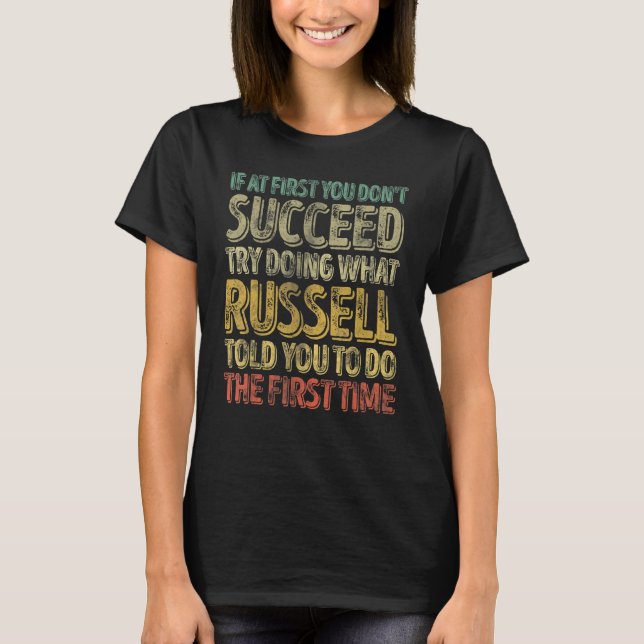 If At First You Don't Succeed Try Doing What Russe T-Shirt (Front)