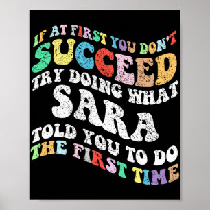 If At First You Don't Succeed Try Doing What Sara Poster