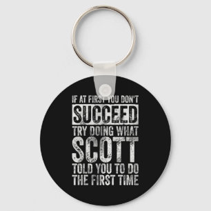 If At First You Dont Succeed Try Doing What Scott  Key Ring
