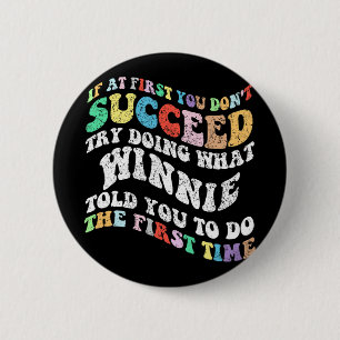 If At First You Don't Succeed Try Doing What Winni 6 Cm Round Badge