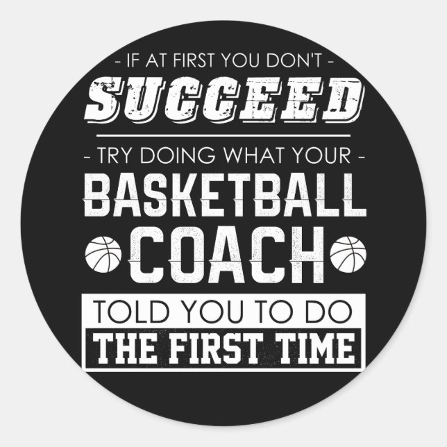 If At First You Don't Succeed Try Doing What Your Classic Round Sticker (Front)