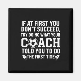 If At First You Don't Succeed Try Doing What Your  Magnet