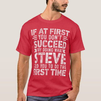 If At First You Dont Succeedry Doing What Funny ST T-Shirt