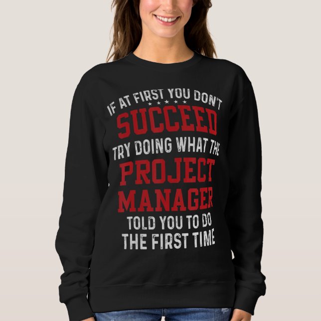 If At First You Don't Try Doing What The Project M Sweatshirt (Front)