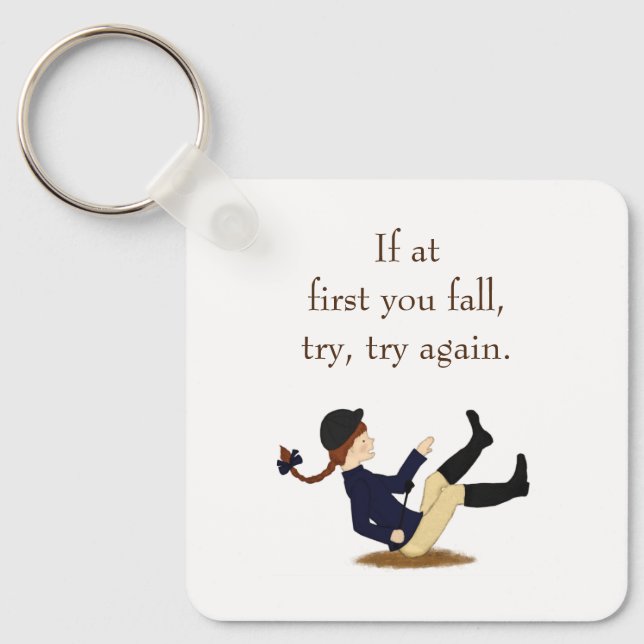 "If at first you fall, try, try again." Equestrian Key Ring (Front)