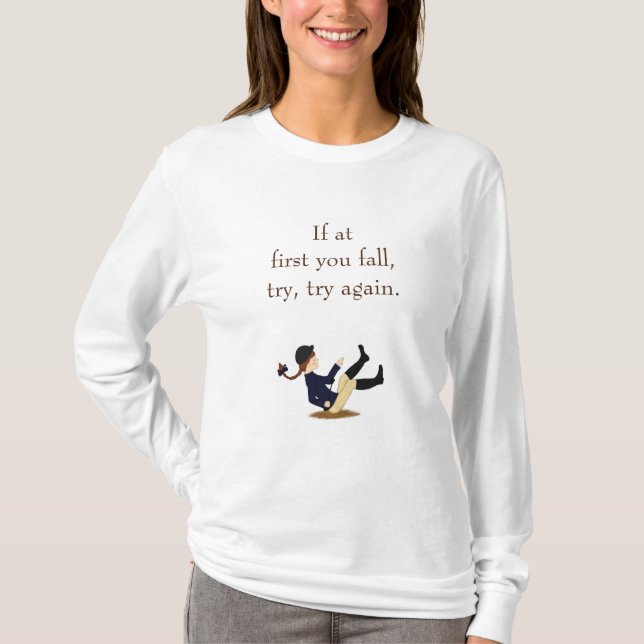 "If at first you fall, try, try again." Equestrian T-Shirt (Front)