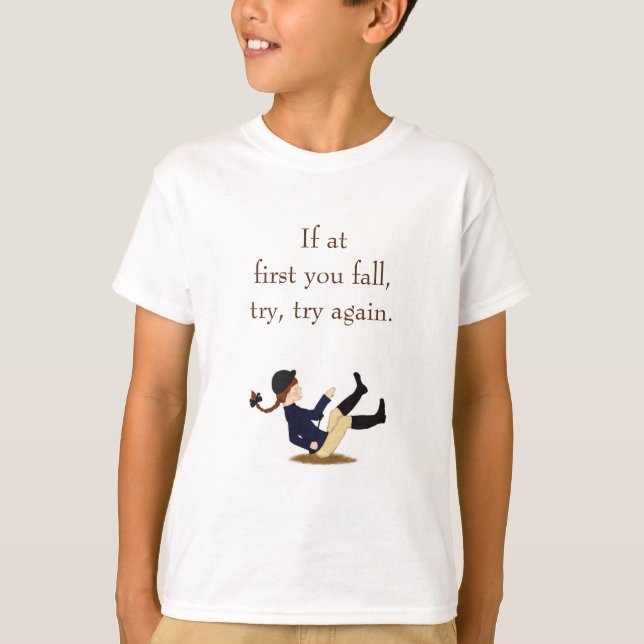 "If at first you fall, try, try again." Equestrian T-Shirt (Front)