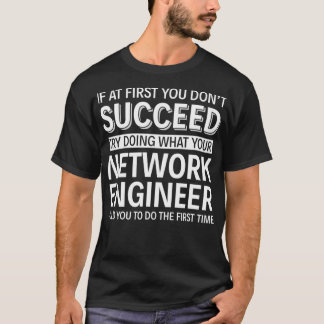 If at first you including Succeed Network Engineer T-Shirt