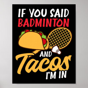 If Badminton And Tacos I'm In Design Badminton Poster