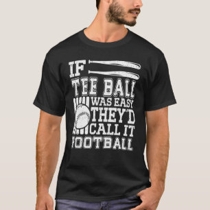 If Ball Was Easy They'd Call It Football ball Play T-Shirt