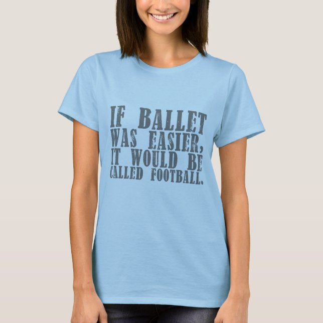 If Ballet Was T-shirt (customisable) (Front)