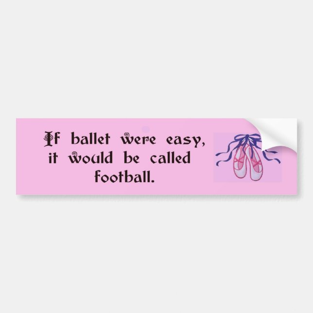 If ballet were easy... bumper sticker (Front)