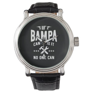 If Bampa Can't Fix It Dad Grandpa Gift Watch