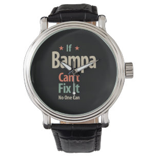 If Bampa Can't Fix It No One Can Father Watch