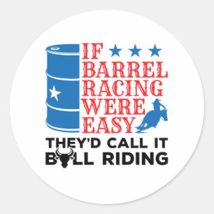 If Barrel Racing Were Easy Funny Cowgirl Quote Classic Round Sticker