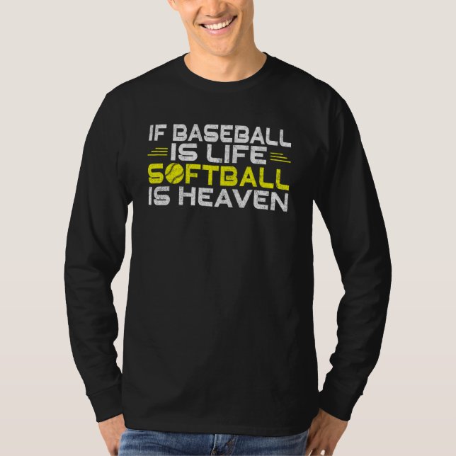 If Baseball is life Soft is Heaven Softball T-Shirt (Front)